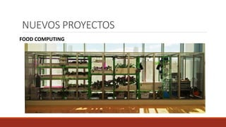 NUEVOS PROYECTOS
FOOD COMPUTING
 
