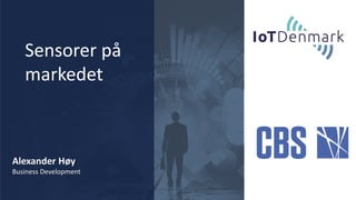 Alexander Høy
Business Development
Sensorer på
markedet
 