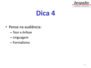 Dica 4
• Pense na audiência:
– Teor e ênfase
– Linguagem
– Formalismo
13
 