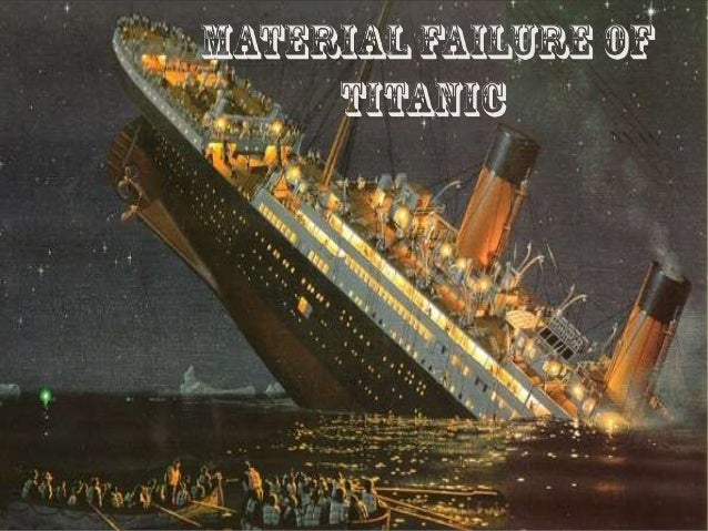 Material Failure Of Titanic Ship