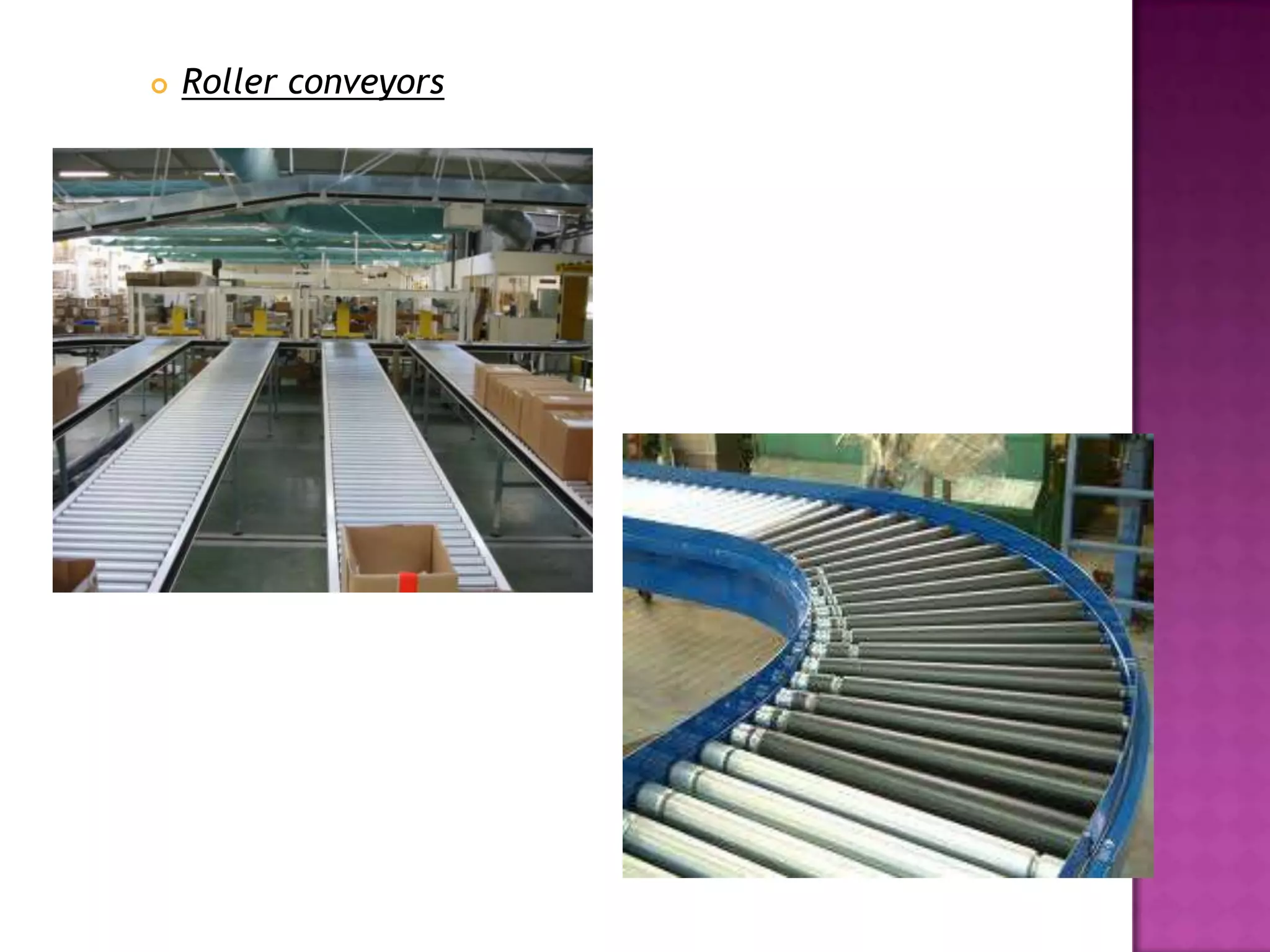  Roller conveyors
 