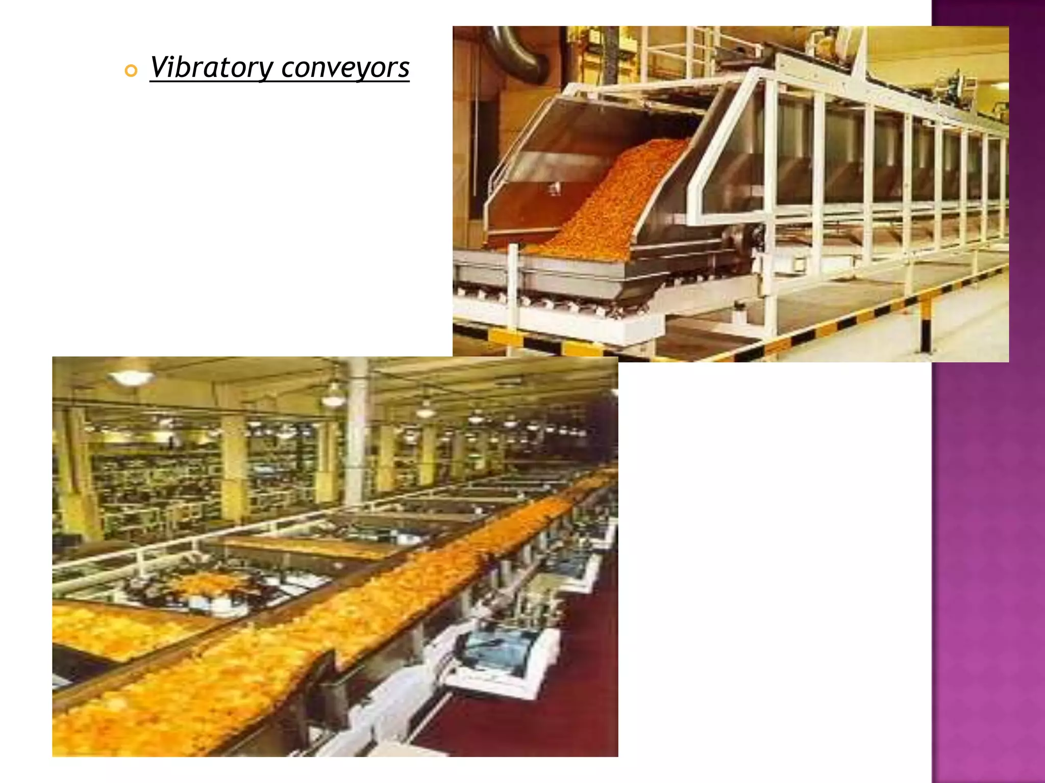  Vibratory conveyors
 
