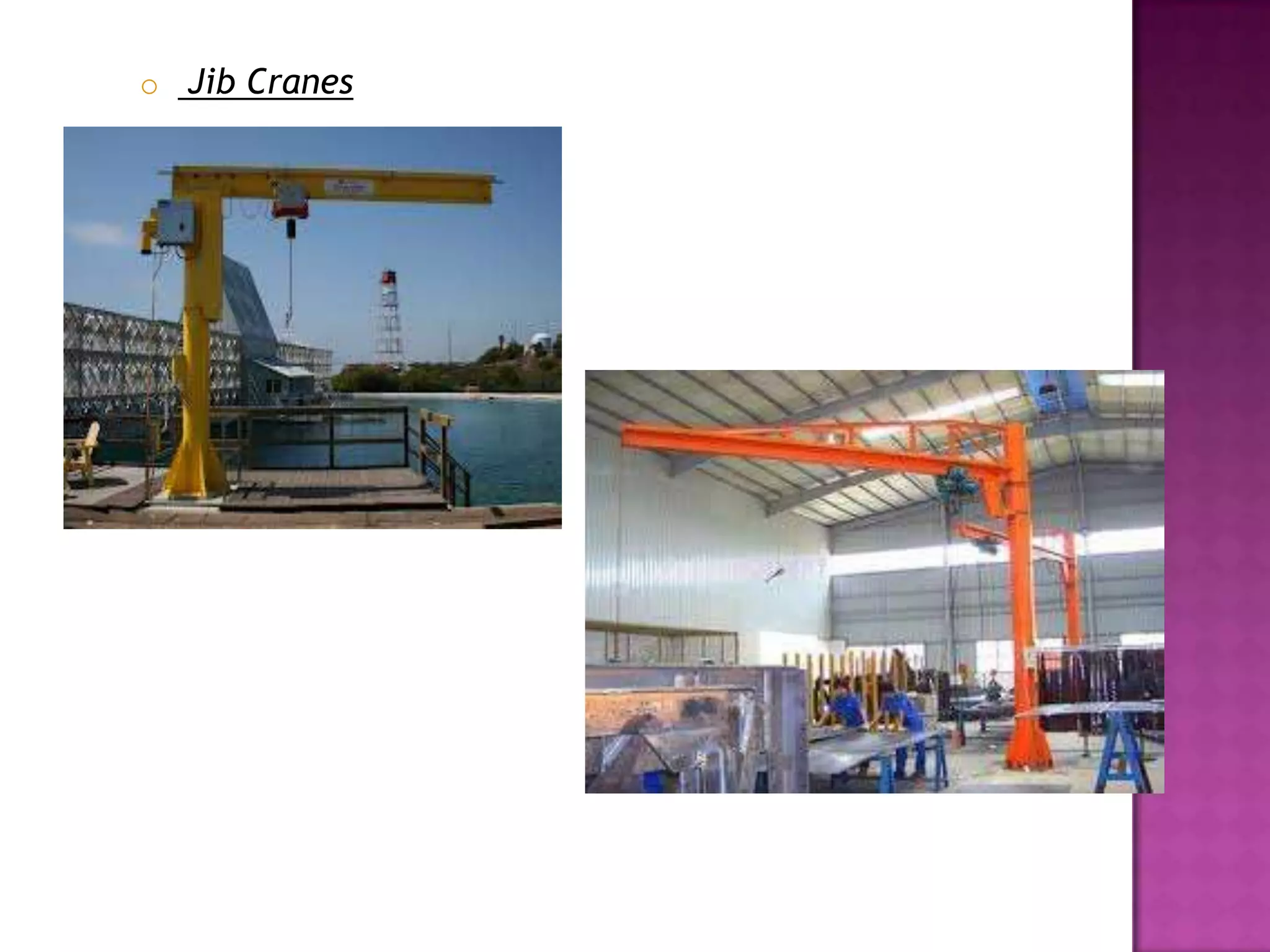 o Jib Cranes
 