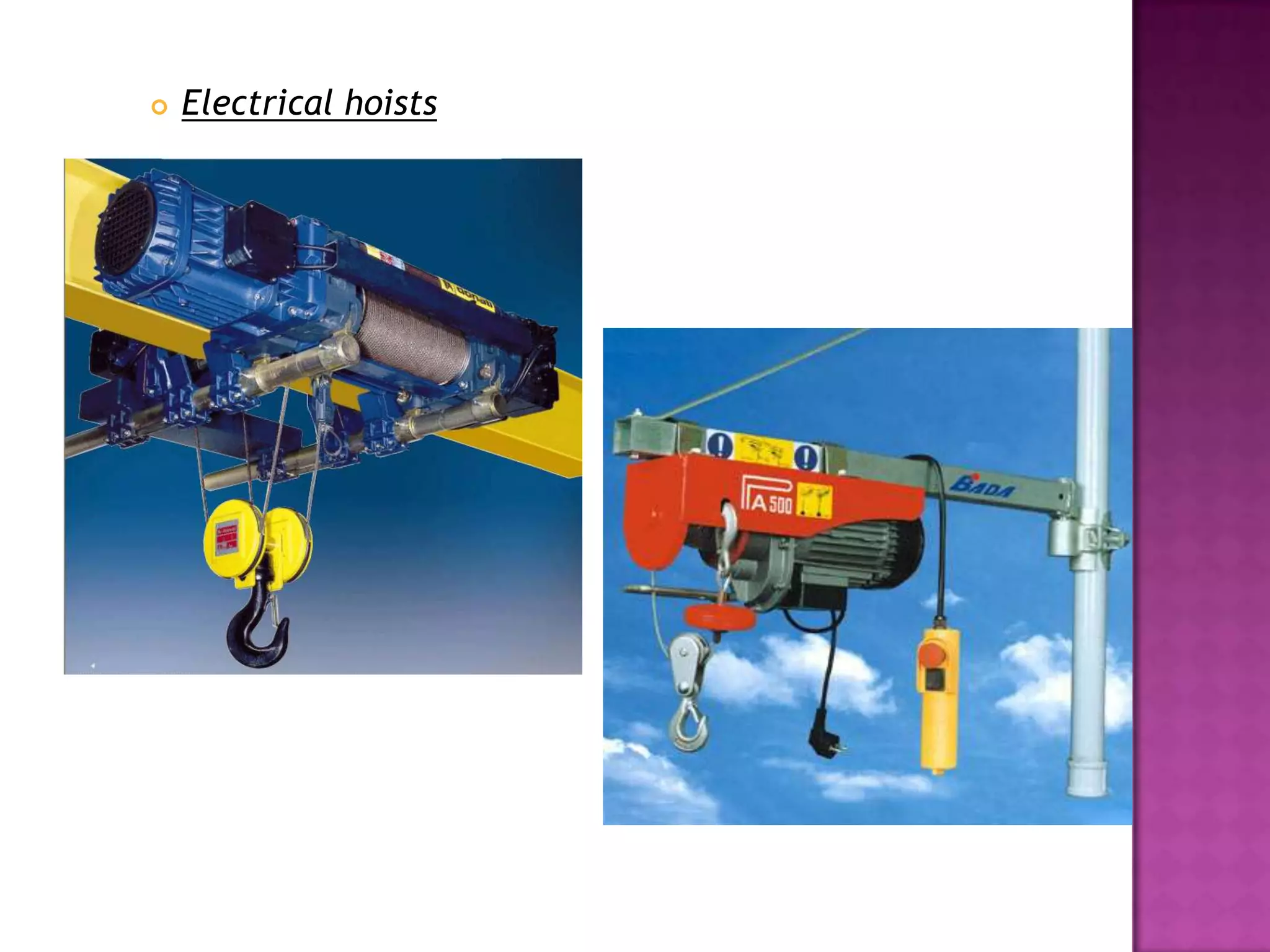  Electrical hoists
 
