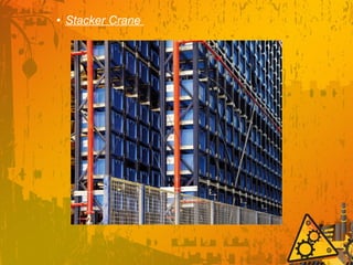 • Stacker Crane
 