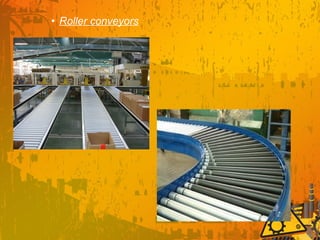 • Roller conveyors
 