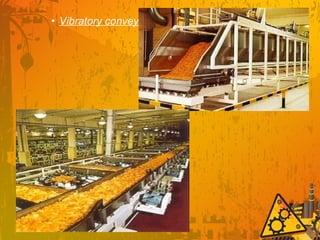 • Vibratory conveyors
 