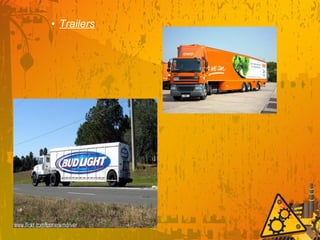 • Trailers
 