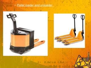 • Pallet loader and unloader
 