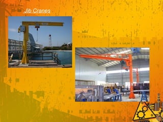 o Jib Cranes
 