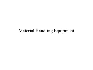 Material Handling Equipment
 