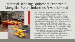 Material Handling Equipment Exporter in Mongolia - Future Industries ...