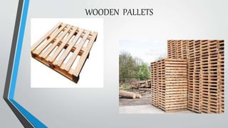 WOODEN PALLETS
 