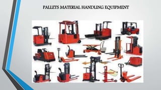 PALLETS MATERIAL HANDLING EQUIPMENT
 