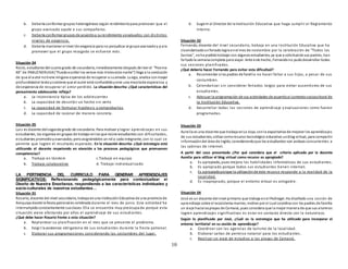 10
b. Debería conformar grupos heterogéneos según rendimientopara promover que el
grupo avanzado ayude a sus compañeros.
c. Debería conformar grupos de acuerdoa surendimiento yevaluarlos con distintos
niveles de exigencia.
d. Debería mantener el nivel de exigencia para no perjudicar al grupoavanzadoy para
promover que el grupo rezagado se esfuerce más.
Situación 04
Rocío, estudiante del cuartogrado de secundaria,inmediatamente después de leer el “Poema
XX” de PABLO NERUDA(“Puedoescribir los versos más tristesesta noche”) llega a la conclusión
de que el autor notiene ninguna esperanza de recuperar a suamada. Luego, analiza conmayor
profundidadel textoysostiene que el autor está confundidoyvive una mezclade esperanza y
desesperanza de recuperar el amor perdido. La situación descrita: ¿Qué características del
pensamiento adolescente refleja?
a. La inconstancia típica de los adolescentes
b. La capacidad de describir un hecho sin verlo
c. La capacidad de formular hipótesis y comprobarlas
d. La capacidad de razonar de manera concreta.
Situación 05
Luis es docente delsegundogrado de secundaria. Para motivar ylograr aprendizajes en sus
estudiantes, los organiza en grupos de trabajo enlos que reúne estudiantes con dificultades,
estudiantes promedioyavanzados;peroasignándoles un rol a cada integrante, con lo cual se
permite que logren el resultado esperado. En la situación descrita: ¿Qué estrategia está
utilizando el docente respetando en atención a los procesos pedagógicos que promueven
competencias?
a. Trabajo en tándem c.Trabajo en equipo
b. Trabajo colaborativo d. Trabajo individualizado
LA PERTINENCIA DEL CURRICULO PARA GENERAR APRENDIZAJES
SIGNIFICATIVOS: Reflexionando pedagógicamente para contextualizar el
Diseño de Nuestra Enseñanza, respondiendo a las características individuales y
socio-culturales de nuestros estudiantes…
Situación 01
Rosario, docente del nivel secundario, trabaja enuna InstituciónEducativa de una provincia de
Arequipa donde la fiesta patronales celebrada durante el mes de junio. Esta actividad ha
interrumpidoconstantemente susclases. Ella se encuentra muy preocupa da porque esta
situación viene afectando por años el aprendizaje de sus estudiantes.
¿Qué debe hacer Rosario frente a esta situación?
a. Replantear su planificación en el mes que se presente el problema.
b. Exigir la asistencia obligatoria de sus estudiantes durante la fiesta patronal.
c. Elaborar sus programaciones considerando las costumbres del lugar.
d. Sugerir al Director de la Institución Educativa que haga cumplir el Reglamento
Interno.
Situación 02
Fernando, docente del nivel secundario, trabaja en una Institución Educativa que ha
claendarizadounferiadolagroenel mes de noviembre por la celebración de “Todos los
Santos”, noha podidotrabajar con algunos estudiantes, ya que a solicitudde sus padres, han
faltadola semanacompleta para viajar. Ante este hecho, Fernandono pudodesarrollar todas
sus sesiones planificadas.
¿Qué debería hacer Fernando para evitar esta dificultad?
a. Recomendar a los padres de familia no hacer faltar a sus hijos, a pesar de sus
costumbres.
b. Calendarizar sin considerar feriados largos para evitar ausentismo de sus
estudiantes.
c. Adecuar la programación de sus actividades de acuerdoal contextosociocultural de
la Institución Educativa.
d. Desarrollar todas las sesiones de aprendizaje y evaluaciones como fueron
programadas.
Situación 03
Aurelia es una docente que trabaja enLa Joya, conla expectativa de mejorar los aprendizajes
de sus estudiantes, utiliza comorecurso tecnológico educativo unblog virtual, para compartir
informacióndel área de Inglés, considerandoque los estudiantes son asiduos concurrentes a
las cabinas de internet.
A partir del caso presentado ¿Por qué considera que el criterio aplicado por la docente
Aurelia para utilizar el blog virtual como recurso es apropiado?
a. Es apropiado, pues mejora las habilidades informáticas de sus estudiantes.
b. Es apropiado porque todos sus estudiantes tienen internet.
c. Es apropiadoporque la utilizaciónde este recurso responde a la realidad de la
localidad.
d. Es inapropiado, porque el entorno virtual es amigable.
Situación 04
José es un docente del nivel primario que trabaja enel Pedregal. Ha diseñado una sesión de
aprendizaje sobre el ecosistema marino, motivo por el cual coordina con los padres de familia
un viaje hacialasplayas de Camaná, pues considera que la mejor manera de que sus alumnos
logren aprendizajes significativos es estar en contacto directo con la naturaleza.
Según lo planificado por José, ¿Cuál es la estrategia que ha utilizado para incorporar el
entorno territorial en su sesión de aprendizaje?
a. Coordinar con las agencias de turismo de la localidad.
b. Elaborar cartas de permiso notarial para los estudiantes .
c. Realizar un viaje de estudios a las playas de Camaná.
 