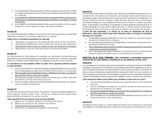 19
b. La actividad NO es coherente porque los niños no estánen capacidad de corregir
sus textos, puestoque aúnno son escritorescon experiencia yquiendebe hacerlo
es la docente.
c. La actividad SÍ es coherente porque parte de una situaciónrealde comunicación y
permite que los estudiantes produzcantextos completos conayuda de un modelo
de escritura.
d. La actividad SÍ es coherente porque los niños, que aúnno saben escribir, pueden
colaborar al menos dando sus ideas y así estar motivados.
Situación 20
En la Institución Educativa N° 82063 la maestra ha planificado desarrollar la capacidad
“Reconoce y expresa sus emociones, explicando sus motivos”
Señale cuál es la actividad de aprendizaje más adecuada.
a. “Señalamos y coloreamos a los personajes del cuento los tres chanchitos”
b. “Observamos e identificamos a los animales del cuento los tres chanchitos”
c. “Conversamos sobre lo que nos alegra y lo que nos molesta de la historia”
d. “Aprendemos a leer los libros de cuentos de nuestra biblioteca”
Situación 21
Los niños menores de 3 años deben ser atendidos con actividades estimulantes para
desarrollar sus procesos de socializaciónyafectividad. Las maestras yla directora proponen
diversas estrategias para implementar un programa vinculado a estos procesos.
En concordancia con este propósito, señale Ud. quién de las siguientes profesoras propuso
la mejor estrategia:
a. Elena, la directora de la Institución Educativa propone desarrollar el pensamiento
de los niños porque considera que ella debe rendir cuentas a l a comunidad.
b. María propone hacer de cada fecha, de los cumpleaños de los niños, un compartir
de alimentos, bailes, canciones y juegos.
c. Fátima propone juegos motrices porque ha notado que los niños necesitan
desarrollar su fuerza y resistencia muscular.
d. Rosita encambio, propone priorizar la salud desarrollando acciones de higiene,
orden y cuidado del ambiente.
Situación 22
La profesora Irma lee a sus niños el cuento:“El patitofeo”, observa que algunos reflejanensu
rostro: angustia, tristeza y otros lloran. Al finalizar, conversa con los niños y niñas,
permitiéndoles que expresen lo que han sentido.
¿Qué capacidad del área de personal social está desarrollando?
a. Expresa con sus propias palabras el contenido del cuento.
b. Expresa sus deseos en una situación de conflicto.
c. Toma conciencia de sus emociones.
d. Manifiesta sus emociones con gestos y movimientos.
Situación 23
La Directora de una Institución Educativa Inicial observa las actividades de aprendizaje en el
aula de 4 años. Ahí aprecia que la docente, para trabajar cada nuevo número con sus
estudiantes, sigue una misma secuencia en la que, primero, lesenseña a los estudiantes una
canción acerca del número a trabajar. Luego, hace que cada uno de sus estudiantes,
utilizandolos dedos de su mano, represente cada número mientras lo nombra repetidas
veces. A continuación, les entrega a los estudiantes la hoja de aplicacióncorrespondiente al
número trabajado en la que primero deben delinear el número mediante bolillado y,
finalmente, escribirlo varias veces siguiendo el modelo y la secuencia de trazado.
A partir del caso presentado y en función de las Rutas de Aprendizaje del Área de
Matemática, ¿qué puede concluir usted como Director(a) sobre la secuencia de actividades
ejecutada por la docente?
a. Es adecuada porque para desarrollar la noción de número es necesario conocer
primero los nombres de los números.
b. Es adecuada porque plantea una actividadlúdica, lo que facilita el desarrollo de la
noción de número en los niños.
c. No es adecuada porque la noción de número se desarrolla clasificando, seriando y
comparando conjuntos de objetos.
d. No es adecuada porque debióreforzar más la enseñanza de los nombres de los
números antes de proceder a que los estudiantes los escribieran.
DIDÁCTICA EN EL NIVEL PRIMARIA: ¿Qué actividades y estrategias promueven
el desarrollo de capacidades y competencia en los niños(as) de este nivel?
Situación 01
Los estudiantes de la maestra Rebeca del sexto gradode la InstituciónEducativa N° 401999 de
Socabaya, se encuentransin motivación ypoco predispuestos desde la llegada de la maestra,
pues la mayoría piensanque enel aula noexiste untrato justo por parte de la docente. Es
vertical ypoco comunicativa, productode ello las responsabilidades no son asumidas en
forma equitativa, lasrelaciones entre estudiante ymaestra nosonlas adecuadas. Rebeca ha
notadola necesidadde acercarse al grupode estudiantes y desea cambiar esta situación.
¿Qué compromiso debería asumir Rebeca para restablecer el buen clima en el aula?
a. Superar este malmomentoycontinuar con suposición que es lo más coherente
para ella.
b. Aplicar estrategias de juego que le permita conocer las opiniones de sus
estudiantes con respecto a sus logros.
c. Aplicar la estrategiadel diálogoconsus estudiantes procurando ser empática y
asertiva mostrando su cambio de actitud.
d. Aplicar diálogos con sus estudiantespara que reflexionen acerca de sus estilos de
comunicación con y entre estudiantes.
Situación 02
La profesora Emilia ingresa al salón luego del recreo y se da cuenta que el aula está
alborotada:Los niños están gritando, tirando bolitas de papel y corriendo por el salón.
 