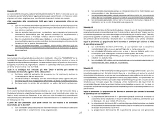27
Situación 07
La maestra Edithdel cuarto grado de la InstituciónEducativa “El Belén”, observa que a sus
estudiantes aúnles falta fortalecer algunos procesos que, los conlleven a reflexionar sobre
algunas actitudes negativas que manifiestan durante el trabajo en equipo.
¿Qué capacidades debe retroalimentar Edith para lograr el pensamiento crítico en sus
estudiantes?
a. Que los estudiantesdesarrollanla autoestima comobase de la actitudpropositiva
que les permitancontribuir al mejoramientoytransformación de la realidad en la
que se desenvuelven.
b. Que los estudiantes construyan su identidad para integrarse al proceso de
convivencia democrática que les permita contribuir al mejoramiento y
transformación de la realidad en la que se desenvuelven.
c. Que los estudiantesdesarrollencapacidades de la diversidad geográfica y del
procesohistóricoque les permita contribuir al mejoramientoytransformación de
la realidad en la que se desenvuelven.
d. Que los estudiantesdesarrollen capacidades propositivas y reflexivas que les
permita contribuir al mejoramientoytransformaciónde la realidad en la que se
desenvuelven.
Situación 08
Los alumnos delcuarto grado de secundariade la Institución Educativa “AMAZONAS” de la
localidad del Muyo se hanpercatadoque durante el últimomes del año escolar se tiene la
llegada de muchos visitantes extranjeros. Con este motivo le piden al profesor de Historia,
Geografía yEconomía que programe una actividadde aprendizaje enel aula para desarrollar
un tema relacionado a esta realidad.
¿Cuál es la estrategia más adecuada que debe aplicar el docente para atender las
necesidades de desarrollo cognitivo de los adolescentes?
a. Deliberar sobre la aplicación de encuestas en la localidad y realizar la
sistematización de los resultados.
b. Deliberar sobre el maltrato a turistas producidos en otros lugares del país.
c. Deliberar a partir de la indagación de la forma de vida de los visitantes extranjeros.
d. Deliberar sobre las visitas de turistas con los padres de familia y docentes.
Situación 09
En el aula de QuintoGrado de Secundaria se observa que en el área de Formación Cívica y
Ciudadana, la docente propicióuna discusióncontroversial entre los estudiantes sobre las
leyes y otras normas que favorecen a las personas con discapacidad, promoviendo
mecanismos para la difusión de los derechos de estaspersonasenla I.E. elaborando un plan
de trabajo para ello.
A partir del caso presentado ¿Qué puede concluir Ud. con respecto a las actividades
desarrolladas por la docente?
a. Son actividades apropiadas porque la docente mantuvo unclima de aulaadecuado
que permitió el cumplimiento de su programación.
b. Son actividades inapropiadas porque se enfocanendesarrollar habilidades que
corresponden al área de comunicación.
c. Son actividades apropiadas porque promueven el desarrollo del pensamiento
crítico de los estudiantes y la aplicación de sus competencias ciudadanas.
d. Son actividades apropiadas porque se ha respetado la estructura lógica de la
mediación en la sesión de aprendizaje propuesta.
Situación 10
El equipodocente del área de FormaciónCiudadana yCívica de una I. E. ha contempladoenla
programaciónanual correspondiente al cicloVI como meta de aprendizaje “Lograr que los
estudiantes argumenten sus puntos de vista para confrontarlos con los de los otros”. Para ello,
proponenla siguiente secuencia de actividades:Lectura sobre el ServicioMilitar, exposición
del profesor sobre el mismo tema yresoluciónde un cuestionario como última actividad.
Según lo presentado ¿La programación de los docentes es pertinente para alcanzar la meta
de aprendizaje propuesta?
a. Las actividades resultan pertinentes, ya que cumplen con la secuencia
metodológica más adecuada para el logro de la meta propuesta.
b. Las actividades NO resultanpertinentes ya que el docente debería pedir a los
estudiantes que investiguen individualmente acerca del tema.
c. Las actividades resultan pertinentes, ya que el tema propuesto es muycercano a la
edad de los estudiantes.
d. Las actividades NO resultanpertinentes, dado que nocontemplan espacios para el
intercambio de ideas entre los estudiantes.
Situación 11
Un docente delárea de Matemática ha decidido proponer estrategias diferenciadas para los
estudiantes segúnsu nivel de rendimiento. Durante el monitoreo, al revisar la unidad
didáctica de dichodocente, se precisa que los estudiantes de bajorendimiento recibirán un
acompañamiento personalizado para desarrollar sus capacidades, con problemas de
complejidadcreciente, mientras que los de mayor rendimientoparticiparán en actividades
retadoras que incluyan juegos de estrategia y retos matemáticos de mayor nivel de
complejidad. Además, todas las sesiones finalizancon actividades conjuntas en las que se
comparten lasdiversas estrategias de soluciónempleadaspara las situacionesproblemáticas
presentadas.
Según lo presentado ¿La programación del docente es pertinente para atender la necesidad
de aprendizaje de sus estudiantes?
a. La programación deldocente SÍ es pertinente porque contribuye a mejorar la
autoestima de los estudiantesde mayor rendimientoacadémico, permitiendo que
se dedique a los que tienen dificultades.
b. La programación deldocente NO es pertinente porque debería plantear una batería
de actividades matemáticas de mayor tamañopara ser resuelta por los estudiantes
de mayor rendimiento académico.
c. La programación del docente NO es pertinente porque se está generando
 
