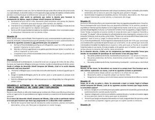 5
una caja, los vuelvena sacar, etc. Con la intenciónde que cada niñocontinúe desarrollando
sus aprendizajes, la docente coloca, enel espaciode juego, parejas de objetos similares (como
pelotas o animales)que se diferencian solo por el color o el tamaño.
A continuación, ¿Qué acción es pertinente que realice la docente para favorecer la
manipulación de objetos, según el enfoque infantil temprano del Minedu?
a. Sentarse enel piso con el niño, mostrarle cómo encontrar una pareja de objetos
similares y motivarlo para que busque otras parejas de objetos.
b. Intervenir enla actividad del niño, coger un juguete e iniciar un diálogoa través de este
para que el niño explore los objetos colocados.
c. Darle al niño la oportunidad de explorar los objetos colocados, crear sus propios juegos
e interactuar libremente con los demás niños.
Situación 18
Piero, de tres años, está resfriado. Para limpiarse la nariz, constantemente le pide ayuda a la
docente. Ante ello, la docente busca que él aprenda a limpiarse la nariz autónomamente.
¿Cuál de las siguientes acciones es más pertinente para ese propósito?
a. Animar a Pierodiciéndole que él ya es un niñogrande y que los niños grandes sí
pueden limpiarse la nariz solos.
b. Atender a Pieroyluegollamar a sus padres para decirles que deben enseñarle al
niño a limpiarse la nariz solo.
c. Limpiarle la nariz a Pieromostrándole cómose hace y decirle que la próxima vez
intente hacerlo solo.
Situación 19
En el momentode la alimentación, la docente está con un grupo de niños de dos años.
Aunque, por logeneral, Milagros come por símisma, le pide a la docente que le dé de comer.
Desde el enfoque de desarrollo infantil temprano del Minedu, ¿Cuál es la acción docente
pertinente ante esta situación?
a. Prometer a Milagros que, si come sola comoella sabe hacerlo, le dara el juguete que le
gusta.
b. Acoger el pedidode Milagros y darle de comer, pues si pide ayuda es porque está
necesitándola.
c. Pedirle a Milagros que haga un esfuerzopues ya es una niña grande ylas niñas grandes
comen solas.
DESARROLLO AUTÓNOMO DE SU MOTRICIDAD – ENTORNOS FAVORABLES
PARA EL DESARROLLO DEL JUEGO LIBRE Y EXPLORACIÓN:
Situación 20
Rocío es una niña de un año ocho meses que ya camina sola. Ellaes una niña muy activa que
va de un lugar a otro, lo que evidencia sus logros motores ysu avance enel dominioequilibrio
postural.
En el marco del desarrollo infantil temprano del Minedu, ¿Qué acción es pertinente realizar
en el aula para favorecer que Rocío siga progresando en su desarrollo motor autónomo?
a. Retirar del espacio todo tipo de obstáculos como escaleras, planos inclinados,
desniveles, sillas, etc. Para que se desplace sin correr riesgos.
b. Hacer que practique diariamente subir ybajar escalaeras, planos inclinados ydesniveles
tomándola de la mano en posición erguida para prevenir riesgos.
c. Acondicionar el espaciocon escaleras, planos inclinados, desniveles, etc. Para que
juegue libremente, y estar atenta a situaciones de riesgo.
Situación 21
José es un niñode dos años yseis mesesde edad. Saca los juguetespequeños para llevarlos
hacia una esquina del aula donde hay una pequeña alfombra. En el camino, pierde el
equilibrioal intentar que los objetos nose le caigande las manos. José se cae, ysus juguetes
quedandesperdigados enel piso. La frustración lollevóa tirar los juguetes y, luegoempezó a
llorar. Teresa, sumaestra, se acerca, recibe el enojo de José, que lo expresa llorando y
diciendo “Tú váyate”;ella se mantiene lo suficientemente cerca, expresando comprensión y
empatía. Entonces, José se calma, yella le dice: “Parece ser una tarea difícilllevar todos estos
juguetes”. José la mira y, luego, la abraza dando un suspiro.
En su ficha de planificación, Teresa registra loobservado(la acción del niño que constituye
una evidenciade suproceso de aprendizaje) y al analizarla, se da cuenta que José está
interesadoentrasladar los objetos de un espacio a otro; pero que se frus tra al no poder
llevarlos todos ensus manos. Al estar enojado, no le agrada que le hablen, pero luego se
calma y busca la cercanía del adulto para consolarse.
De la situación descrita, ¿Cuáles son las competencias que deberá desarrollar Teresa para
atender las necesidades de aprendizaje de José durante la hora del juego libre?
a. Resuelve problemasde forma, movimientoylocalización – se valora a sí mismo.
b. Resuelve problemas de forma, movimiento y localización – autorregula sus
emociones.
c. Resuelve problemasde forma, movimientoylocalización – construye su identidad
Situación 22
Micaela, de dos meses, ha descubriero sus manos en su campo visual. Para favorecer que la
niña continue explorando sus manos, ¿cuál de las siguientes acciones es pertinente?
a. Colocarla boca abajo y ubicar sus manos a la altura de sus ojos.
b. Recostarla sobre su espalda y dejar sus manos libres.
c. Cargarla con unbrazoy, con el otro brazo, acercar lasmanos de la niña a su rostro.
Situación 23
Sergio, de un año, ya gatea y, ahora, ha comenzado a erguir su cuerpo. Según el enfoque
infantil temprano del Minedu, ¿cuál de las siguientes acciones favorece que Sergio alcance
la verticalidad corporal?
a. Colocar a Sergio en uncorralitopara que pueda sujetarse de la baranda yponersede pie
autónomamente cuando pueda hacerlo.
b. Sujetar a Sergiopor sutroncoyenseñarle a ponerse de pie y, cuando se muestre seguro
en esa posición, darle la mano para que se desplace.
c. Permitir que Sergiose desplace libremente enel aula, asegurándose de que esta cuente
con barandas y soportes seguros para que se sujete cuando lo necesite.
Situación 24
 