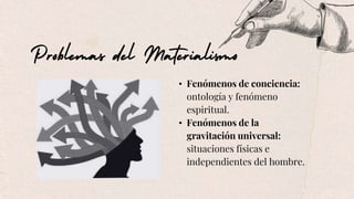 • Fenómenos de conciencia:
ontología y fenómeno
espiritual.
• Fenómenos de la
gravitación universal:
situaciones físicas e
independientes del hombre.
 