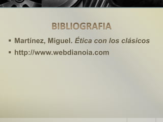  Martínez, Miguel. Ética con los clásicos
 http://www.webdianoia.com
 