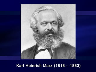 Karl Heinrich Marx (1818 – 1883)Karl Heinrich Marx (1818 – 1883)
 
