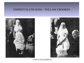 ESPIRITO KATIE KING - WILLAM CROOKES LIVRO FATOS ESPIRITAS 