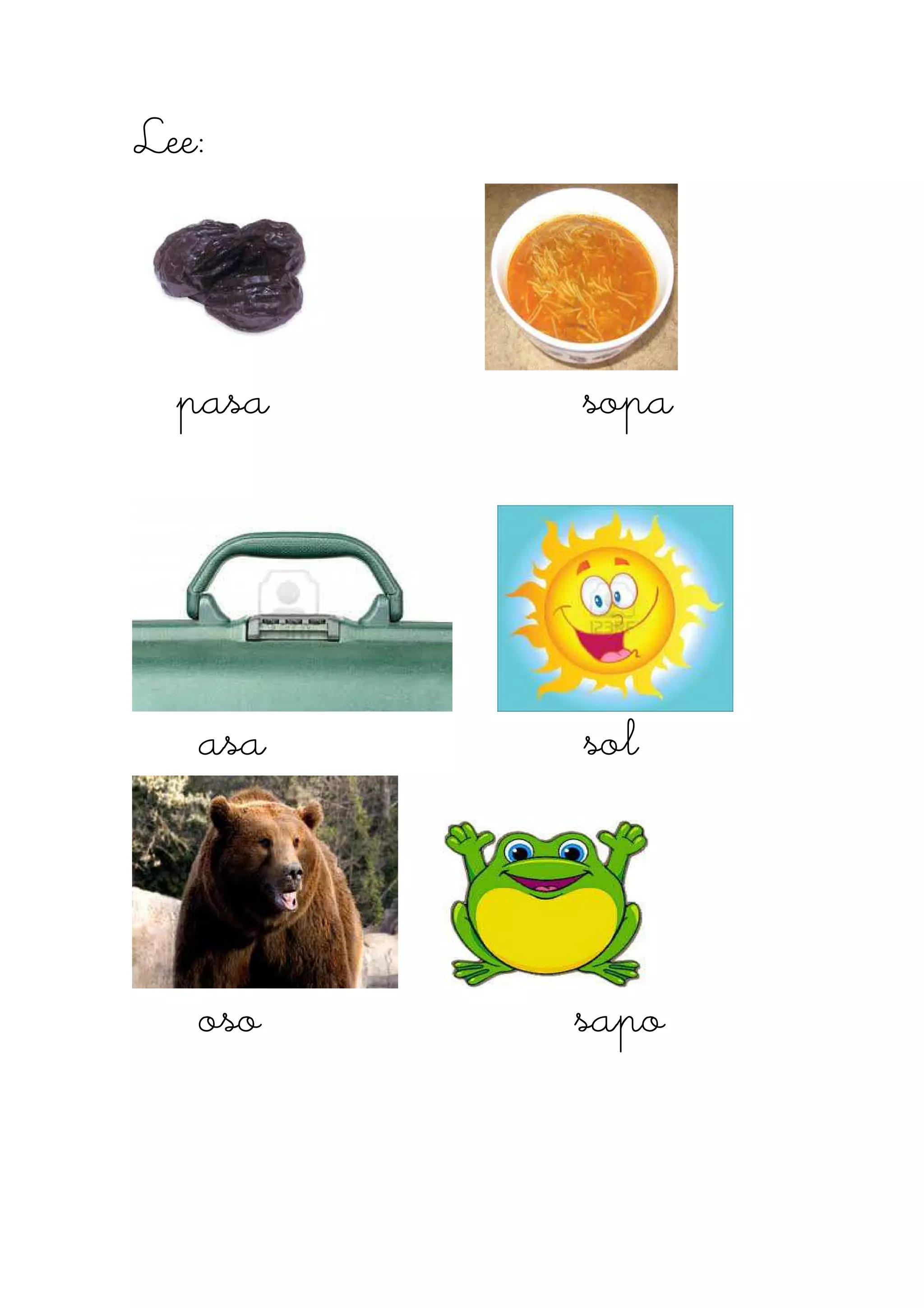 Lee:Lee:Lee:Lee:
pasa sopapasa sopapasa sopapasa sopa
asaasaasaasa solsolsolsol
oso sapooso sapooso sapooso sapo
 