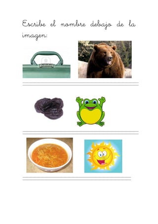 Escribe el nombre debajo de laEscribe el nombre debajo de laEscribe el nombre debajo de laEscribe el nombre debajo de la
imagen:imagen:imagen:imagen:
 