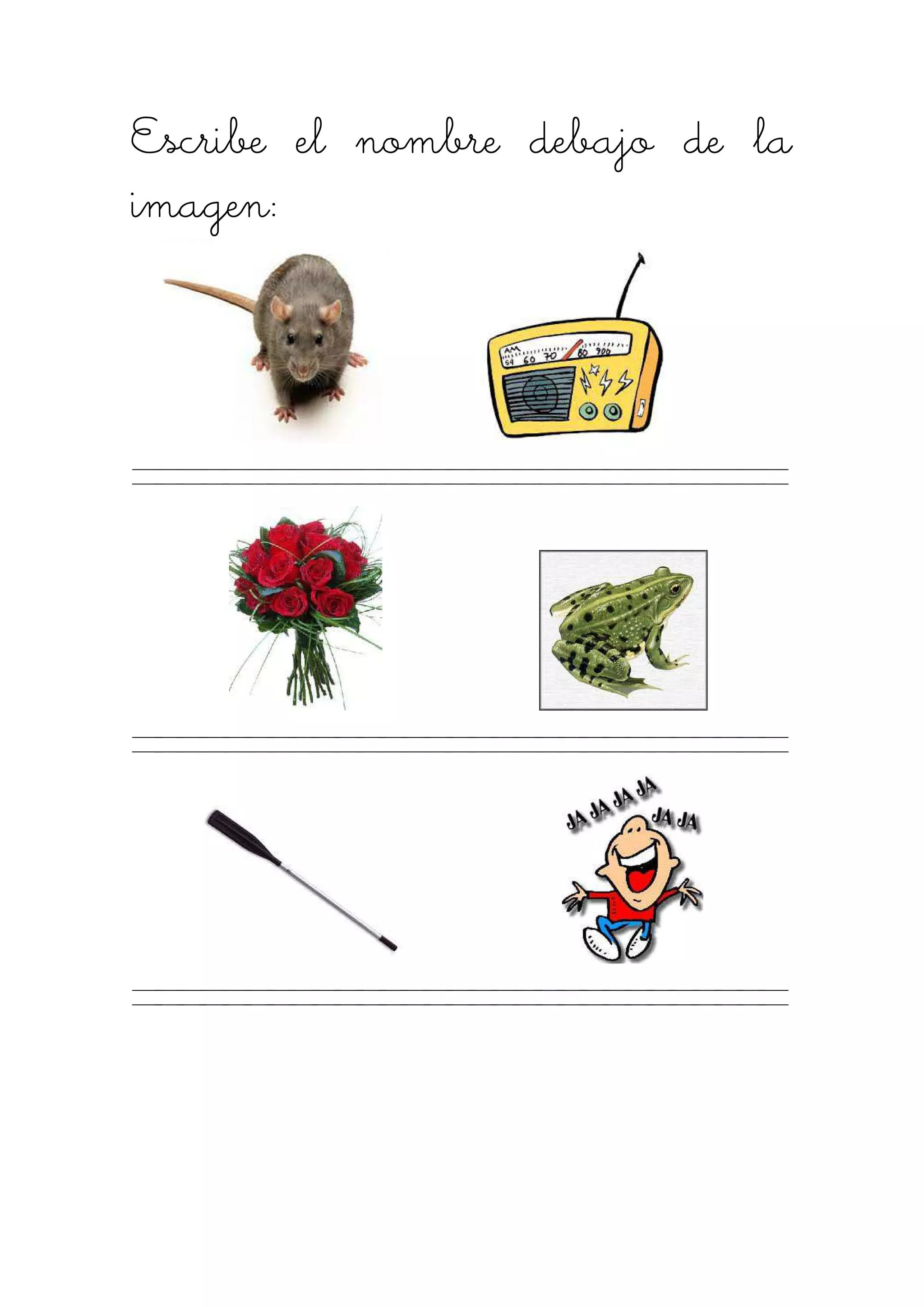 Escribe el nombre debajo de laEscribe el nombre debajo de laEscribe el nombre debajo de laEscribe el nombre debajo de la
imagen:imagen:imagen:imagen:
 