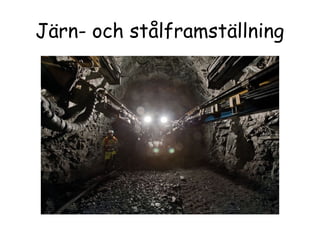 Järn- och stålframställning
 