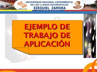 EEJJEEMMPPLLOO DDEE 
TTRRAABBAAJJOO DDEE 
AAPPLLIICCAACCIIÓÓNN 
 