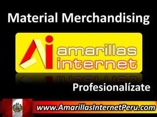 Material Merchandising  Profesionalízate www.AmarillasInternetPeru.com 