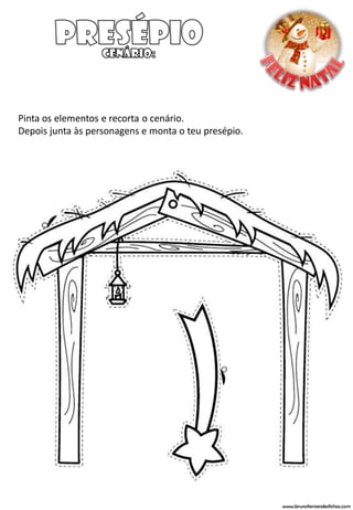 Pinta os elementos e recorta o cenário.
Depois junta às personagens e monta o teu presépio.




                                                      www.brunofernandesfichas.com
 