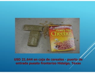 USD 21.644 en caja de cereales - puerto de
entrada puesto fronterizo Hidalgo, Texas
 