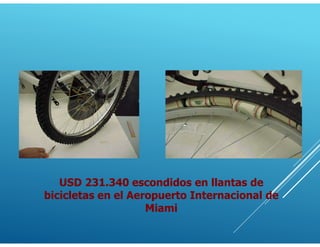 USD 231.340 escondidos en llantas de
bicicletas en el Aeropuerto Internacional de
Miami
 