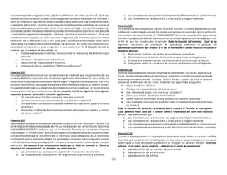 18
buscaránresponder preguntas como: ¿Qué nos diferencia de otras especies? ¿Qué nos
caracteriza comohumanos? ¿Cuáles fueron los grandes cambios enla vida de los hombres y
cómo se modificóla vida de estos desde el tiempoenque teníanuna vida nómade hasta el
surgimiento delEstado?. Encierta sesiónde aprendizaje durante las actividades de proceso el
docente explica que, para entender cómo el ser humano llegó a desarrollarse y formar
sociedades, se hace necesarioentender el proceso de homonizaciónpor ellolos reta ydesafía
a contentar lassiguientesinterrogantes: ¿Qué nos caracteriza como humanos?, ¿Qué nos
caracteriza comoespecie?, ¿es esta la misma pregunta?, ¿Es el homo sapiens la mejor
expresión de la evolución?, ¿sí o no?, ¿por qué?. Los estudiantes copian como título
“Explicamos los orígenesde los seres humanos” de la sesión, así como las competencias,
capacidades e indicadores y las preguntas en sus cuadernos. De la situación descrita es
evidente que el producto de aprendizaje es:
a. Elabora explicaciones históricas reconociendo la relevancia de determinados
procesos.
b. Construye interpretaciones históricas.
c. Exposición de organizadores visuales .
d. Elaboración de un portafolio: “Mi Historia Personal”
Situación 122
En una programacióncurricular por competencias es evidente que los productos de las
unidadesdidácticas responden a las situacionessignificativas del contexto. En ese sentido, los
docentes se hanpropuestopresentar el Día del Logro “Infografías sobre aspectos sociales,
políticos yeconómicos” por lo que al desarrollar los contenidos temáticos:El sistema feudal,
el surgimientodel islam ysu desarrollo, el cristianismoycultura medieval, el renacimiento
urbanoycomercial ysus consecuencias. En ese contexto, cual de las siguientes interrogantes
se pueden proponer dentro de la situación significativa:
a. ¿Es importante el Cristianismo para vivir en sociedad?
b. ¿Cuáles fueron las características de la sociedad medieval?
c. ¿Por qué saber yconocer de la sociedadmedieval es importante para la historia
universal?
d. ¿Por qué en la Edad Media, laspersonasdeciden abandonar lasciudades y habitar
las zonas rurales?
Situación 123
Sabemos que para que los estudiantes adquierancompetencias es necesario abordar los
contenidos enforma contextualizada. De ello que los docentes de la Institución Educativa
“LOS EMPRENDEDORES”, señalan que en su distrito, Túcume, se encuentra el centro
arqueológico “EL PURGATORIO” que es conocidopor una pequeña parte de la poblaciónlocal.
Siendoconscientes que el desarrollo de la Identidad Local y Regional es un elemento
fundamental para la formaciónintegral, los estudiantes ydocentes se han propuesto conocer
y difundir dichocentro arqueológico, a fin de que sea reconocido y valorado por toda la
población. De acuerdo a las orientaciones dadas por el MED en atención a ¿Cómo se
adquieren las competencias?, los docentes han priorizado en:
a. Las competencias se adquieren a partir de situaciones desafiantes.
b. Las competencias se adquieren de lo general a lo particular y viceversa.
c. Las competencias se adquierenconstruyendosignificativamente el conocimiento.
d. Las competencias se adquieren a largo plazo y progresivamente.
Situación 124
En la provincia de Lambayeque existen diversos museos y centros arqueológicos que
evidencian nuestrolegado cultural, los mismos que son pocos conocidos por la población
mochumana. Los docentesde la I.E. “INNOVADORES”. Ante esta necesidad de aprendizaje
asumen el propósitode difundir la existencia de ese valiosolegadoculturallambayecano con
el fin de que los estudiantes lo valoren. Dada la situación del contexto, ¿Cuál de las
siguientes situaciones y/o actividades de aprendizaje evidencian un producto y/o
aprendizaje significativo que propicie a la vez el nombre de la unidad didáctica en función al
propósito descrito?
a. Producimos dípticos con textos descriptivos e instructivos.
b. Confeccionamos ceramios de las culturas pre incas lambayecanas.
c. Elaboramos álbumes de las manifestaciones culturales de la región.
d. Indagamos sobre la existencia de nuestro patrimonio cultural regional.
Situación 125
Durante las actividadesde iniciodel desarrollo de determinada sesión de aprendizaje,
Elena, docente del segundogradode primaria, propicia la situacióncomunicativa a través
de una representaciónteatral titulada: “Gloria Globo”. A partir de ello, la docente
promueve la reflexión de los niños mediante las siguientes preguntas:
 ¿Cómo era Gloria Globo?
 ¿Por qué crees que actuaba de esa manera?
 ¿Has observado algún niño con esas actitudes?
 ¿Crees que Gloria Globo era maltratada?
 ¿Cómo hubiera terminado Gloria Globo si no hubiera cambiado?
 ¿Qué podemos hacer para dar a conocer sobre la importanciadel buen trato hacia
los demás?
Dada la situación del contexto, es evidente que la maestra al formular la interrogante:
¿Qué podemos hacer para dar a conocer sobre la importancia del buen trato hacia los
demás? esta promoviendo que:
A. Las competencias se adquieran de lo general a lo particular y viceversa.
B. Las competencias se adquieran a largo plazo y progresivamente.
C. Las competencias se adquieranconstruyendo significativamente el conocimiento.
D. Las competencias se adquieran a partir de situaciones desafiantes, retadoras
Situación 126
Cuandola docente plantea el o los propósitos de la sesión, estos debenser unretoo conflicto
cognitivo, que despierte el interés delgrupo, se da a conocer los aprendizajesque se espera
poder lograr al final del proceso y también se recogen los saberes previos. En el caso
anterior, ¿Cuál podría ser un producto a obtener en la sesión de aprendizaje?
A. La elaboración de las normas de convivencia.
B. La elaboración de un acróstico.
C. La elaboración de afiches.
 