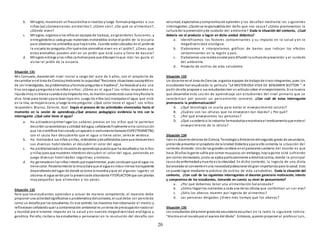 20
b. Milagros, muestra en unfrascobichos e insectos yluego formula preguntas a sus
niños (as) ¿Conocenestos animalitos?, ¿Cómo son?, ¿De qué se alimentan?,
¿Dónde viven?
c. Milagros, organiza a los niños en equipos de trabajo, asignándoles funciones, y
entregándolesa cada grupo materiales invitándolos visitar el jardín de la escuela
para observar los animalitos que hayenella . Cuando estánubicados en el jardínde
la escuela les pregunta ¿Por qué estos animalitos viven en el jardín?, ¿Crees que
estos animalitos pueden vivir en un jardín que está sucio y lleno de basura?
d. Milagros entrega a los niños cartulinaspara que dibuiyenloque más les gusta al
visitar el jardín de la escuela.
Situación 131
Mis Consuelo, docente del nivel inicial a cargo del aula de 5 años, con el propósito de
desarrollar enel área de CienciayAmbiente la capacidad“Reconoce situaciones susceptibles
de ser investigadas, las problematiza yformula preguntas e hipótesis”, ha llevadoal aula una
tina conagua ypregunta a los niños y niñas: ¿Cómo es el agua? Los niños responden es
líquida miss;es blanca cuandoesta limpiecita mis, es marróncuandoestá sucia misyRosita le
dice:Sirve para tomar ypara lavar ropa mis. Luego los niños (as) manipulanel agua que está
en la tina, se mojanla cara, yluego la mis pregunta: ¿Qué color tiene el agua?. Los niños
responden: Blanco, Celeste, Azul. Según el proceso de las actividades vivenciadas hasta el
momento en la sesión de aprendizaje.¿Qué proceso pedagógico evidencia la mis con la
interrogante ¿Qué color tiene el agua?
a. Ha activadoenprimer lugar los saberes previos en los niños que le permitan
describir características yutilidad delagua, señalandofinalmente enla conclusión
que los científicos hancreado unaparato o instrumentollamadoESPECTROMETRO,
con el caula han descubierto que el agua sí tiene color, celeste verdoso.
b. Ha motivadoa sus niños yniñas, retándolos ydesafiándolos para que demuestren
sus diversas habilidades al descubrir el color del agua.
c. Ha problematizadola situaciónde aprendizaje puestoque ha desafiadoa los niños
y niñas para que muestren interésen descubrir el color del agua, poniendo en
juego diversas habilidades cognitivas y motoras.
d. Ha generadoenlos niños interés por experimentar, pues concluyenque el agua no
tiene color. Posteriormente la missaclara que el agua es máso menos transparente
dependiendodel lugar de donde se toma la muestra yque en algunos lugares se
observa el agua verde por la presenciade abundante FITOPLACTON que son plantas
muy pequeñas que alimentan a los peces.
Situación 132
Para que los estudiantes aprendan a actuar de manera competente, el maestro debe
proponer una actividadsignificativa o problemática delcontexto, el cual debe ser percibida
como un desafíopor los estudiantes. En ese sentido, los maestros hanobservado el medio y
reflexionanseñalandoque la contaminación ambiental es untema de preocupaciónnacional
y mundial por el enorme impacto en la salud y en nuestra megadiversidad ecológica y
genética. Por ello,incitana los estudiantes a perseverar en la resolución del desafío con
voluntad, expectativa ycompromisode aprender y los desafían mediante las s iguientes
interrogantes: ¿Quiénse responsabiliza del daño que nos causa? ¿Cómo promovemos la
cultura de la prevenciónyde cuidado del ambiente? Dada la situación del contexto, ¿Cuál
debería ser el producto a lograr en dicha unidad didáctica?
a. Identificamos los factores contaminantes y su impacto en la salud y en la
megadiversidad ecológica.
b. Elaboramos e interpretamos gráficos de barras que indican los efectos
contaminantes en la región y país.
c. Elaboramos una revista escolar para difundir la cultura de prevención y el cuidado
del ambiente.
d. Proyecto de estilos de vida saludable.
Situación 133
Un docente en el área de Ciencias organiza equipos de trabajode cincointegrantes, pues los
estudiantes hanvisualizado la película “LA MISTERIOSA VIDA DE BENJAMIN BUTTON “. A
partir de ello propone a sus estudiantes leer un artículosobre el envejecimiento. Si se tuviera
que desarrollar esta sesión de aprendizaje con estudiantes del nivel primario que se
caracterizan por poseer un pensamiento concreto. ¿Con cuál de estas interrogante
promovería la problematización?
A. ¿Qué tecnología se usaría para evitar el envejecimiento celular?
B. ¿Cuáles son las células que no envejecen tan rápido? ¿ Por qué?
C. ¿Por qué envejecemos las personas?
D. ¿Qué sucedería si la industria farmacéutica encontrara el medicamentoque evite el
envejecimiento de la célula?
Situación 134
Iván es docente delárea de Ciencia, Tecnología yAmbiente delsegundo grado de secundaria,
pretende presentar el propósito de la Unidad Didáctica ypara ello comenta la situación del
contexto diciendo: Unode los grandes cambios enel panorama sanitario del mundo es que
hace 20 años la gente sufría por comer muypoco;sin embargo, hoyla gente está sufriendo
por comer demasiado, yesto se aplica particularmente a América Latina, donde la principal
causa de enfermedadymuerte es la obesidad. En dicho contexto, la ingesta de una dieta
balanceada se convierte enuna necesidadpoblacional de gran importancia para la salud. Esto
se puede lograr mediante la práctica de estilos de vida saludables. Dada la situación del
contexto, ¿Con cuál de las siguientes interrogantes el docente generaría motivación, interés
y compromiso de los estudiantes, tomando en cuenta su nivel de pensamiento?
a. ¿Por qué debemos tener una alimentación balanceada?
b. ¿Cómo lleganlos nutrientes a cada una de las células que conforman un s er vivo?
c. ¿Sólo los obesos mueren por ingesta de alimentos?
d. Las personas delgadas ¿Viven más tiempo que los obesos?
Situación 135
Los estudiantes delprimer gradode secundaria escuchan en la radio la siguiente noticia:
“Alarma enel mundopor el avance del ébola”. Entonces, quierenproponer al profesor Luis,
 