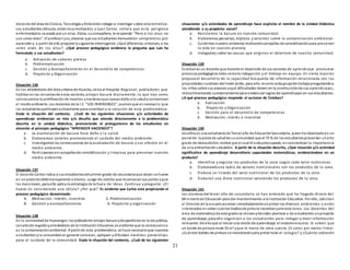 21
docente del área de Ciencia, Tecnología yAmbiente indagar e investigar sobre esta temática.
Los estudiantes delaula, estánmuymotivados y Juan Carlos señala que es ta peligrosa
enfermedades causada por un virus. Elena, sucompañera, le responde: “Pero si los virus no
son seres vivos”. El profesor Luis, observa que sus estudiantes demuestran compromiso por
aprender y a partir de ello propone la siguiente interrogante: ¿Qué diferencia, entonces, a los
seres vivos de los virus?. ¿Qué proceso pedagógico evidencia la pregunta que Luis ha
formulado a sus estudiantes?
a. Activación de saberes previos
b. Problematización
c. Gestión y Acompañamiento en el desarrollo de competencias
d. Propósito y Organización
Situación 136
En los alrededores del área urbana de Huacho, cerca al Hospital Regional, pobladores que
habitanenlas cercaníasde estos sectores, arrojan basura diariamente, lo que trae como
consecuencia la proliferaciónde insectos yroedoresque causandaño a la saludycontaminan
el medioambiente. Los docentes de la I.E. “LOS INVENSIBLES”, asumenque es necesario que
los estudiantesparticipenactivamente para contribuir a la solución de esta problemática .
Dada la situación del contexto, ¿Cuál de las siguientes situaciones y/o actividades de
aprendizaje evidencian un reto y/o desafio que atienda directamente a la problemática
descrita en la unidad didáctica, promoviendo el protagonismo de los estudiantes en
atención al principio pedagógico “APRENDER HACIENDO”?
a. La acumulación de basura hace daño a la salud.
b. Elaboramos carteles promoviendo el cuidado del medio ambiente.
c. Investigamos las consecuencias de la acumulación de basura y sus efectos en el
medio ambiente.
d. Participamos en campañasde sensibilización y limpieza para preservar nuestro
medio ambiente.
Situación 137
El docente Carlos indica a sus estudiantesdel primer grado de secundariaque abran unhuevo
en un platotendidotransparente o blanco. Luego les solicita que reconozcan sus partes yque
las mencionen, para ello aplica la estrategia de la lluvia de ideas. Continua y pregunta: ¿El
huevo es considerado una célula? ¿Por qué? Es evidente que Carlos esta propiciando el
proceso pedagógico denominado:
A. Motivación, interés, incentivo C. Problematización
B. Gestión y acompañamiento D. Propósito y organización
Situación 138
En la comunidadde Huanangui;los pobladores arrojan basura ydesperdicios en la vía pública,
canalesde regadíoyalrededores de la InstituciónEducativa;es evidente que la consecuencia
es la contaminaciónambiental. A partir de esta problemática, se hace necesarioque nuestros
estudiantes yla comunidad en general conozcan, apliquen ydifundan medidas preventivas
para el cuidado de la comunidad. Dada la situación del contexto, ¿Cuál de las siguientes
situaciones y/o actividades de aprendizaje hace explicito el nombre de la Unidad Didáctica
atendiendo a su propósito social?
a. Reciclamos la basura en nuestra comunidad.
b. Elaboramos pancartas, trípticos y volantes sobre la contaminación ambiental.
c. Cuidemos nuestro ambiente realizandocampañas de sensibilizaciónpara preservar
la vida en nuestro planeta.
d. Indagamos sobre las causas que originan el deterioro de nuestra comunidad.
Situación 139
Estebanes un docente que durante el desarrollo de sus sesiones de aprendizaje promueve
procesos pedagógicos tales comola indagación y el trabajo en equipo. En cierta ocasión
propusoel desarrollo de la capacidad búsqueda de información relacionada con l as
propiedades curativas dellimón ácido, para ello recorre cada grupode trabajopreguntandoa
los niños sobre sus avances yqué dificultades tienen en la construcciónde sus aprendizajes,
retroalimentando constantemente para evidenciar logros de aprendizajes en sus estudiantes.
¿A qué proceso pedagógico responde el accionar de Esteban?
a. Evaluación
b. Propósito y Organización
c. Gestión para el desarrollo de competencias
d. Motivación, interés e incentivo
Situación 140
Josefina es una estudiante de Tercer año de EducaciónSecundaria, quien ha observadoen un
panel de la posta de saludde sucomunidad que el 75 % de los estudiantespresentan unalto
grado de desnutrición, motivo por el cual él está preocupada, enconcientizar la importancia
de una alimentación saludable. A partir de la situación descrita, ¿Qué situación y/o actividad
significativa de aprendizaje desarrollaría capacidades matemáticas, evidenciándose en un
producto?
a. Identifica y registra los productos de la zona según cada valor nutricional.
b. Elaborandouna tabla de valores nutricionales con los productos de la zona.
c. Elabora un listado del valor nutricional de los productos de la zona.
d. Elaboran una dieta nutricional valorando los productos de la zona.
Situación 141
Los alumnos del tercer año de secundaria se han enterado que ha llegado dinero del
Ministeriode Educación para dar mantenimiento a la Institución Educativa. Por ello, solicitan
al Director de la escuela accionar inmediatamente enpintar los diversos ambientes y están
interesados ensaber cuántos baldesde pintura necesitanpara esta tarea. Los docentes del
área de matemática de este gradose reúnenydeciden plantear a los estudiantes unproyecto
de aprendizaje, para ello organizan a los estudiantes para indagar y traer información
relevante. De elloque al iniciar una sesiónde aprendizaje el maestroenuncia: Si saben que
un balde de pintura rinde 35 m2 yque la mano de obra cuesta 15 soles por metro lineal.
¿Cuántos baldes de pintura se necesitaránpara pintar todo el colegio? y ¿Cuánto cobrarán
 