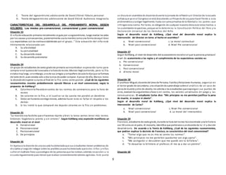 8
C. Teoría del egocentrismo adolescente de David Elkind: Fábula personal
D. Teoría del egocentrismo adolescente de David Elkind: Audiencia Imaginaria
CARACTERÍSTICAS DEL DESARROLLO DEL PENSAMIENTO MORAL SEGÚN
KOLBERG: Los niveles pre-convencional, convencional y post convencional
Situación 53
El niñode educación primaria inicialmente se guía por suegocentrismo, luego evalúa los actos
por las causas yconsecuencias, posteriormente usa la mentira comouna forma de equi librar
sus expectativas con las normasestablecidas por el grupo…” Esta actuación del niño está
íntimamente relacionada con:
A. Su afectividad
B. Su personalidad
C. Su desarrollo moral.
D. Su desarrollo psicomotor
Situación 54
Un grupo de estudiantes de sexto gradode primaria se encontraban esperando turno para
comprar enel quioscode la escuela a la hora de recreo. Marcos llegócorriendo, pero la fila
estaba muylarga, sinembargo, unode sus amigos ycompañero de aula le dijoque se formara
delante de él, pues estaba solo a dos turnos de poder comprar. A pesar de ello, Marcos tomo
la decisiónde esperar suturno al final de la fila como corresponde. ¿Cuál de los siguientes
razonamientos morales probablemente ejecutó Marcos a un nivel convencional, según la
propuesta de Kohlberg?
A. Colarme enla fila está encontra de las normas de convivencia para la hora de
recreo
B. De colarme en la fila, si el auxiliar se da cuenta me pondrá un demérito
C. Debo ser honestoconmigomismo, además hacer esto es faltar el respeto a los
demás
D. Si les invitó lo que compraré me dejarán colarme en la fila sin problemas.
Situación 55
“La maestra nos ha dicho que si hacemos rápido y bien la tarea vamos tener más recreo.
Entonces hagámosla pronto y sin errores”. Según Kohlberg esta expresión manifiesta un
desarrollo moral en el nivel:
A. Convencional
B. Preconvencional
C. Postconvencional
D. De principios
Situación 56
En Ayabaca la docente de una escuela ha detectadoque sus estudiantes tienen problemas de
disciplina yluegode indagar sobre las posiblescausasha detectado que estos niños y niñas
sufrenel maltrato físico ypsicológico de las personasque los rodean, además noasisten a la
escuela regularmente pues tienenque realizar constantemente labores agrícolas. Este punto
se discute en asamblea de docentesdurante la jornada de reflexiónyel Director de la escuela
señala que ya enel Congresose está discutiendo unProyectode Leypara hacer frente a esta
problemática ycastigar legalmente, hasta con pena privativa de la libertad a los padres que
infringenesta norma. Por tanto, es obligación de cualquier maestrodenunciar estos hechos a
las autoridadesrespectivas, porque así lo determina la Constitución Política del Perú y la
Declaración Universal de los Derechos del Niño.
Según el desarrollo moral de Kohlberg, ¿Qué nivel del desarrollo moral explica la
intervención del director en torno al hecho en asamblea?
a. Nivel convencional c. La moral contractual
b. Nivel post convencional d. Nivel Pre convencional
Situación 57
Según Kohlberg, el nivel de desarrollo delrazonamientomoralenel que la persona prioriza el
nivel de acatamiento a las reglas y el cumplimiento de las expectativas sociales es:
a. Pre-convencional
b. Convencional
c. Post-convencional
d. dilema moral
Situación 58
El profesor Miguel, docente del área de Persona, Familia yRelaciones Humanas, organiza en
el tercer grado de secundaria, una situaciónde aprendizaje sobre el análisis de un caso de
pena de muerte yotro de aborto, les solicita a los estudiantes que expongan sus puntos de
vista, evalúenlos argumentos a favor o en contra, los valores universales en juego y las
consecuencias. El estudiante Carlos dice: “Mis principios no me permiten justificar la pena
de muerte, ni aceptar el aborto”.
Según el desarrollo moral de Kohlberg, ¿Qué nivel del desarrollo moral explica la
intervención de Carlos?
a. Nivel convencional c. Nivel Pre -convencional
b. Nivel post convencional d. La moral del intercambio
Situación 59
Francisco, estudiante de sextogrado, durante la hora del recreo ha encontrado una billetera
con 50 soles en el patio. Al revisarla, identifica que pertenece a undocente de la I.E y decide
devolvérsela. De acuerdo a la Teoría de Kohlberg, ¿Cuál de los siguientes razonamientos,
que podrían explicar la decisión de Francisco, es característico del nivel convencional?
a. “Tomar algo que no es mío va contra las normas”.
b. “Mis principios no me permiten quedarme con algo ajeno”.
c. “Me castigarán si descubren que me quedé con la billetera”.
d. “Si devuelvo la billetera al profesor, él me va a dar un premio”.
Situación 60
 