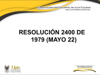 RESOLUCIÓN 2400 DE
1979 (MAYO 22)

 