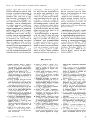 Carmo et al. • Material particulado de queimadas e doenças respiratórias                                                                       Investigación original


legislação vigente (38) não faz distinção                padronização e validação de diagnósti-                 riam diariamente e não são correlaciona-
quanto ao tamanho da partícula, assim                    cos. Tais limitações impossibilitaram                  dos com o poluente. Logo, suas conse-
como não contempla as características da                 uma análise mais detalhada do grupo                    quências sobre as estimativas de efeitos
exposição aguda da Amazônia. A OMS                       das doenças respiratórias segundo diag-                encontradas seriam mínimas.
estabeleceu como limite anual de expo-                   nósticos ou vias aéreas atingidas. Porém,                 Espera-se que os resultados aqui apre-
sição para o PM2.5 a média de 10 μg/m3,                  ainda que o estudo refira-se a dados se-               sentados possam contribuir para um
com uma média diária de 25 μg/m3 para                    cundários, a ausência de vinculação do                 melhor entendimento do impacto da
áreas urbanas (31), sem distinguir o tipo                diagnóstico ao faturamento financeiro no               poluição atmosférica por queima de
de emissão e o tipo de exposição (aguda                  nível da atenção básica torna mais rele-               biomassa na saúde das pessoas, em par-
ou crônica). Apesar de o período estu-                   vantes os achados deste estudo. Mesmo                  ticular crianças e idosos, residentes na
dado (2004 e 2005) ter sido considerado                  que haja alguma discrepância em relação                Amazônia brasileira.
de baixa exposição, com 70% das medidas                  ao diagnóstico, é pouco provável que se
de PM2.5 abaixo de 25 μg/m3, o limite de-                refira a outro agravo não decorrente do                   Agradecimentos. Este estudo é parte do
finido pela OMS poderia ser usado pelas                  sistema respiratório (24).                             projeto intitulado “Avaliação dos efeitos
secretarias de saúde da região Amazônica                    Ao analisar os registros de atendimen-              da queima de biomassa na saúde humana
como um limite de proteção à saúde hu-                   tos da rede pública, os dados refletem os              na Amazônia brasileira”, inserido no pro-
mana. O mecanismo fisiológico pulmo-                     atendimentos realizados pela parcela da                jeto “Integração de abordagens do am-
nar, combinado com o elevado nível de                    população que utiliza esse serviço, que                biente, uso da terra e dinâmica social na
exposição, poderia explicar por que em                   corresponde à maior parte da população                 Amazônia: as relações homem-ambiente
alguns municípios da região amazônica                    da região. Adicionalmente, nos estudos                 e o desafio da sustentabilidade — LBA2
ocorre alta prevalência de doenças respi-                ecológicos diários de séries temporais,                Milênio”, financiado com recursos do
ratórias nos grupos etários mais vulnerá-                fatores cuja distribuição não varia diaria-            Conselho Nacional de Desenvolvimento
veis, como crianças e idosos (10).                       mente não representam possíveis variá-                 Científico e Tecnológico (CNPq), Fun-
   Salienta-se como limitação da quali-                  veis de confusão. A qualidade das infor-               dação Oswaldo Cruz — PAPES IV e do
dade dos registros de atendimentos am-                   mações de saúde e demais problemas                     Fundo de Apoio à Pesquisa de Mato
bulatoriais o fato de esses não possuírem                dessa natureza na base de dados não va-                Grosso (FAPEMAT).




                                                                        REFERÊNCIAS

 1. Chand D, Guyon P, Artaxo P, Schmid O,                 9. Pope CA 3rd, Burnett RT, Thun MJ, Calle EE,              inpe.br/lba/site/. Acessado em 3 de fevereiro
    Frank GP, Rizzo LV, et al. Optical and physi-            Krewski D, Ito K, et al. Lung cancer, cardio-            de 2009.
    cal properties of aerosols in the boundary               pulmonary mortality, and long-term expo-           17.   Artaxo P, Oliveira PH, Lara LL, Pauliquevis
    layer and free troposphere over the Amazon               sure to fine particulate air pollution. JAMA.            TM, Rizzo LV, Junior CP, et al. Efeitos climáti-
    Basin during the biomass burning season.                 2002;287(9):1132–41.                                     cos de partículas de aerossóis biogênicos e
    Atmos Chem Phys. 2006;6(10):2911–25.                 10. Ignotti E, Hacon SS, Silva AMC, Junger WL,               emitidos em queimadas na Amazônia. Rev
 2. Ichoku C, Giglio L, Wooster MJ, Remer LA.                Castro H. Efeitos das queimadas na Ama-                  Bras Meteorol. 2006;21(3):168–22.
    Global characterization of biomass-burning               zônia: método de seleção dos municípios            18.   Ibaldi-Mulli A, Wichmann HE, Kreyling W,
    patterns using satellite measurements of fire            segundo indicadores de saúde. Rev Bras                   Peters A. Epidemiological evidence on health
    radioactive energy. Remote Sens Environ.                 Epidemiol. 2007;10(4):453–64.                            effects of ultrafine particles. J Aerosol Med.
    2008;112(6):2950–62.                                 11. Mascarenhas MDM, Vieira LC, Lanzieri TM,                 2002;15(2):189–201.
 3. Guyon P, Frank GP, Welling M, Chand D,                   Leal APPR, Duarte AF, Hatch DL. Poluição at-       19.   Pope CA 3rd. Epidemiology of fine particu-
    Artaxo P, Rizzo L, et al. Airborne measure-              mosférica devida a queima de biomassa flores-            late air pollution and human health: biologic
    ments of trace gas and aerosol particle emis-            tal e atendimentos de emergência por doença              mechanisms and who’s at risk? Environ
    sions from biomass burning in Amazonia.                  respiratória em Rio Branco, Brasil — setembro            Health Perspect. 2000;108 Suppl 4:713–23.
    Atmos Chem Phys. 2005;5(11):2989–3002.                   2005. J Bras Pneumol. 2008;34(1):42–6.             20.   Wong TW, Tam W, Tac Sun Yu I, Wun YT,
 4. Brasil, Ministério da Ciência e Tecnologia, Insti-   12. Cochrane ME. O grande incêndio de Roraima.               Wong AH, Wong CM. Association between
    tuto Nacional de Pesquisas Espaciais. Disponí-           Cienc Hoje. 2000;27(157):26–43.                          air pollution and general practitioner visits
    vel em: www.obt.inpe.br/prodes/index.html.           13. Hacon S, Artaxo P, Gerab F, Yamasoe MA,                  for respiratory diseases in Hong Kong.
    Acessado em 12 de dezembro de 2008.                      Campos RC, Conti LF, et al. Atmospheric                  Thorax. 2006;61(7):585–91.
 5. Confalonieri UEC. Saúde na Amazônia: um                  mercury and trace elements in the region of        21.   Xu X, Li B, Huang H. Air pollution and un-
    modelo conceitual para a análise de paisagens            Alta Floresta in the Amazon basin. Water Air             scheduled hospital outpatient and emergency
    e doenças. Estud Av. 2005;19(53):221–36.                 Soil Pollut. 1995;80(1–4):273–83.                        room visits. Environ Health Perspect. 1995;
 6. Saldiva PHN. Efeitos da poluição atmosférica         14. Artaxo P, Martins JV, Yamasoe MA, Procópio               103(3):286–9.
    na morbidade e mortalidade em São Paulo.                 AS, Pauliquevis TM, Andreae MO, et al. Phys-       22.   Hajat S, Anderson HR, Atkinson RW, Haines
    Braz J Med Biol Res. 1996;29(9):1195–9.                  ical and chemical properties of aerosols in the          A. Effects of air pollution on general practi-
 7. Freitas C, Bremner SA, Gouveia N, Pereira                wet and dry seasons in Rondônia, Amazonia.               tioner consultations for upper respiratory dis-
    LAA, Saldiva PHN. Internações e óbitos e sua             J Geophys Res. 2002;107(D20):8081.                       eases in London. Occup Environ Med. 2002;
    relação com a poluição atmosférica em São            15. Crutzen PJ, Andreae MO. Biomass burning in               59(5):294–9.
    Paulo, 1993 a 1997. Rev Saude Publica. 2004;             the tropics: impact on atmospheric chemistry       23.   International Classification of Primary Care,
    38(6):751–7.                                             and biogeochemical cycles. Science. 1990;                ICPC-2. 2a ed. Oxford: Oxford University
 8. Hong YC, Lee JT, Kim H, Ha EH, Schwartz J,               250(4988):1669–78.                                       Press; 1999.
    Christiani DC. Effects of air pollutants on          16. Brasil, Ministério da Ciência e Tecnologia. Pro-   24.   Rosa AM, Ignotti E, Botelho C, Castro HA,
    acute stroke mortality. Environ Health Per-              grama de Grande Escala da Biosfera — Atmos-              Hacon SS. Doença respiratória e sazonalidade
    spect. 2002;110:187–91.                                  fera na Amazônia. Disponível em: lba.cptec.              climática em menores de 15 anos em um mu-



Rev Panam Salud Publica 27(1), 2010                                                                                                                                15
 