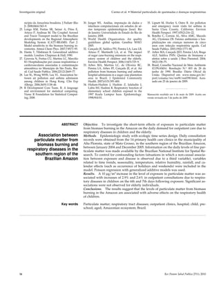 Investigación original                                                         Carmo et al. • Material particulado de queimadas e doenças respiratórias


      nicípio da Amazônia brasileira. J Pediatr (Rio   30. Junger WL. Análise, imputação de dados e         35. Lipsett M, Hurley S, Ostro B. Air pollution
      J). 2008;84(6):543–9.                                interfaces computacionais em estudos de sé-          and emergency room visits for asthma in
25.   Longo KM, Freitas SR, Setzer A, Prins E,             ries temporais epidemiológicas [tese]. Rio           Santa Clara County, California. Environ
      Artaxo P, Andreae M. The Coupled Aerosol             de Janeiro: Universidade do Estado do Rio de         Health Perspect. 1997;105(2):216–22.
      and Tracer Transport model to the Brazilian          Janeiro; 2008.                                   36. Botelho C, Correia AL, Silva AMC, Macedo
      developments on the Regional Atmospheric         31. World Health Organization. Air quality               AG, Clystenes OS. Fatores ambientais e hos-
      Modeling System (CATT-BRAMS). Part 2:                guidelines: global update. Genebra: WHO.             pitalizações em crianças menores de cinco
      Model sensitivity to the biomass burning in-         2005.                                                anos com infecção respiratória aguda. Cad
      ventories. Atmos Chem Phys. 2007;7:8571–95.      32. Cançado JE, Saldiva PH, Pereira LA, Lara LB,         Saude Publica. 2003;19(6):1771–80.
26.   Hastie T, Tibshirani R. Generalized additive         Artaxo P, Martinelli LA, et al. The impact       37. Arbex MA, Cançado JED, Pereira LAA, Braga
      models. Londres: Chapman & Hall; 1990.               of sugar cane-burning emissions on the respi-        ALF, Saldiva PHN. Queima de biomassa e
27.   Gouveia N, Freitas CU, Martins LC, Marcilio          ratory system of children and the elderly.           efeitos sobre a saúde. J Bras Pneumol. 2004;
      IO. Hospitalizações por causas respiratórias e       Environ Health Perspect. 2006;114(5):725–9.          30(2):158–75.
      cardiovasculares associadas à contaminação       33. Arbex MA, Martins LC, de Oliveira RC,            38. Brasil, Conselho Nacional de Meio Ambiente
      atmosférica no Município de São Paulo, Bra-          Pereira LA, Arbex FF, Cançado JE, et al. Air         (CONAMA). Resolução N.o 003 de 28 de
      sil. Cad Saude Publica. 2006;22(12):2669–77.         pollution from biomass burning and asthma            junho de 1990. Brasília: Diário Oficial da
28.   Lee SL, Wong WHS, Lau YL. Association be-            hospital admissions in a sugar cane plantation       União. Disponível em: www.mma.gov.br/
      tween air pollution and asthma admission             area in Brazil. J Epidemiol Community                port/conama/res/res90/res0390.html. Aces-
      among children in Hong Kong. Clin Exp                Health. 2007;61(5):395–400.                          sado em 25 de janeiro de 2009.
      Allergy. 2006;36(9):1138–46.                     34. Hisham-Hashim J, Hashim Z, Jalaludin J,
29.   R Development Core Team. R: A language               Lubis SH, Hashim R. Respiratory function of
      and environment for statistical computing.           elementary school children exposed to the
      Viena: R Foundation for Statistical Comput-          1997 Kuala Lumpur haze. Epidemiology.            Manuscrito recebido em 4 de maio de 2009. Aceito em
      ing; 2008.                                           1998;9(4):S1.                                    versão revisada em 3 de junho de 2009.




                                     ABSTRACT          Objective. To investigate the short-term effects of exposure to particulate matter
                                                       from biomass burning in the Amazon on the daily demand for outpatient care due to
                                                       respiratory diseases in children and the elderly.
              Association between                      Methods. Epidemiologic study with ecologic time series design. Daily consultation
            particulate matter from                    records were obtained from the 14 primary health care clinics in the municipality of
              biomass burning and                      Alta Floresta, state of Mato Grosso, in the southern region of the Brazilian Amazon,
                                                       between January 2004 and December 2005. Information on the daily levels of fine par-
        respiratory diseases in the                    ticulate matter was made available by the Brazilian National Institute for Spatial Re-
            southern region of the                     search. To control for confounding factors (situations in which a non-causal associa-
                  Brazilian Amazon                     tion between exposure and disease is observed due to a third variable), variables
                                                       related to time trends, seasonality, temperature, relative humidity, rainfall, and ca-
                                                       lendar effects (such as occurrence of holidays and weekends) were included in the
                                                       model. Poisson regression with generalized additive models was used.
                                                       Results. A 10 μg/m3 increase in the level of exposure to particulate matter was as-
                                                       sociated with increases of 2.9% and 2.6% in outpatient consultations due to respira-
                                                       tory diseases in children on the 6th and 7th days following exposure. Significant as-
                                                       sociations were not observed for elderly individuals.
                                                       Conclusions. The results suggest that the levels of particulate matter from biomass
                                                       burning in the Amazon are associated with adverse effects on the respiratory health
                                                       of children.

                                     Key words         Particulate matter; respiratory tract diseases; outpatient clinics, hospital; child, pre-
                                                       school; aged; Amazonian ecosystem; Brazil.




16                                                                                                                        Rev Panam Salud Publica 27(1), 2010
 