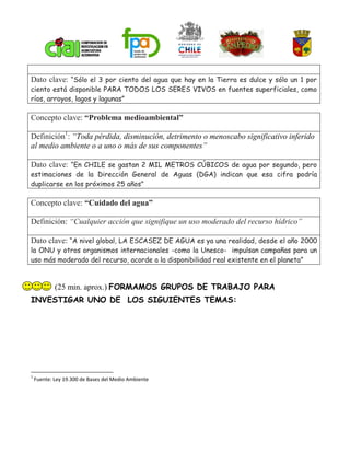 Dato clave: “Sólo el 3 por ciento del agua que hay en la Tierra es dulce y sólo un 1 por
ciento está disponible PARA TODOS...