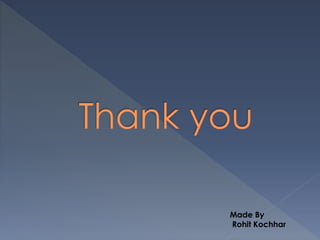 Made By
Rohit Kochhar
 