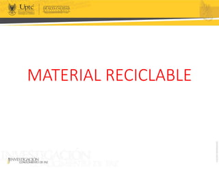 MATERIAL RECICLABLE
 