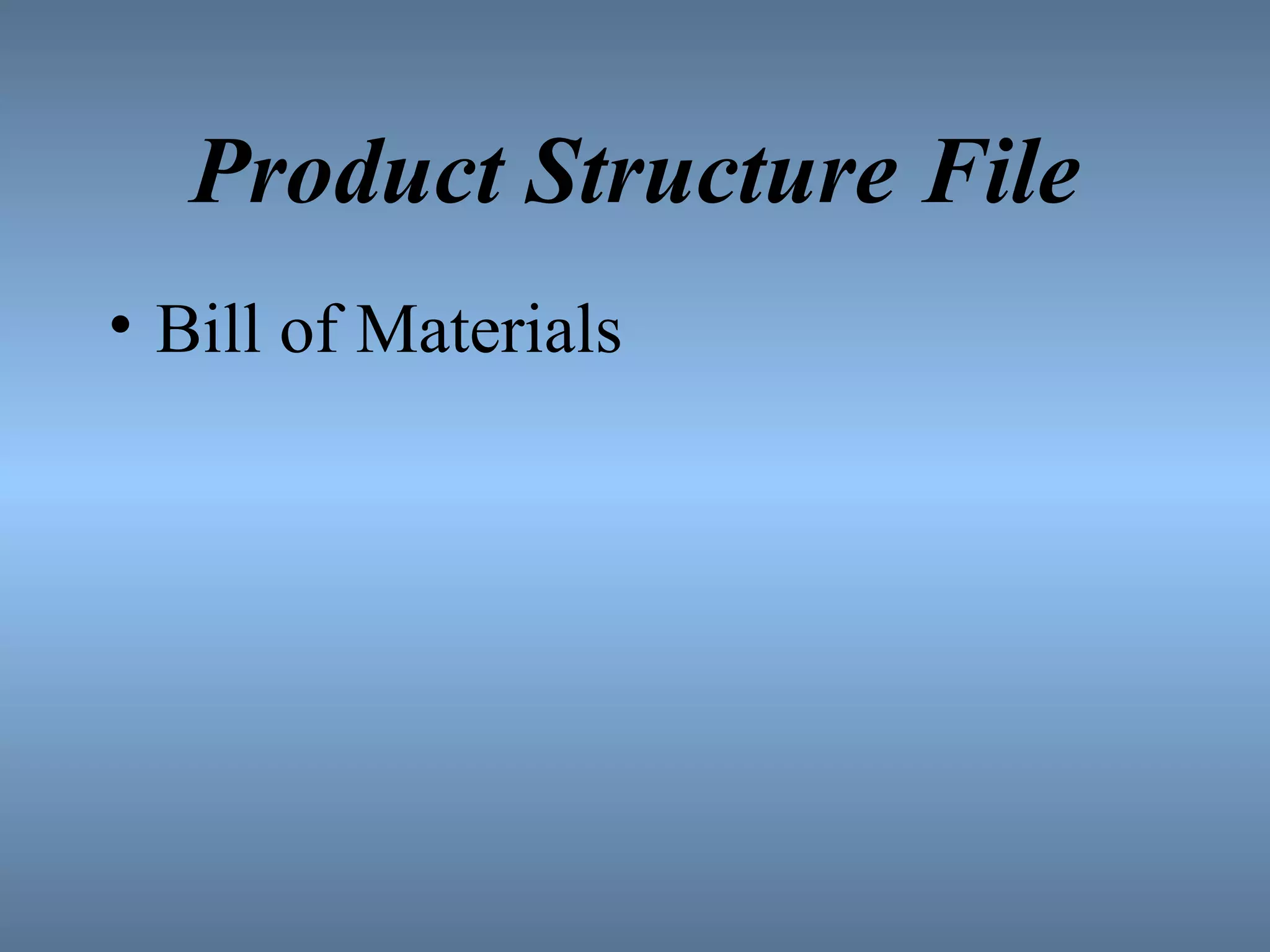 Product Structure File Bill of Materials 