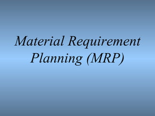 Material Requirement Planning (MRP) 