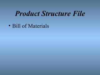 Product Structure File Bill of Materials 