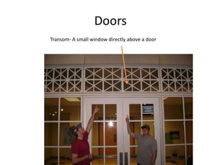DoorsTransom- A small window directly above a door 