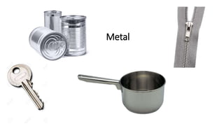 Metal
 